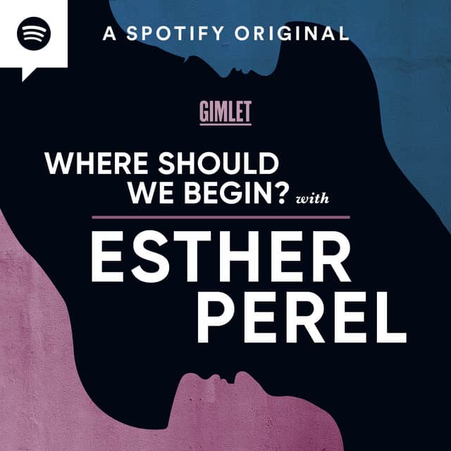 Where Should We Begin with Esther Perel