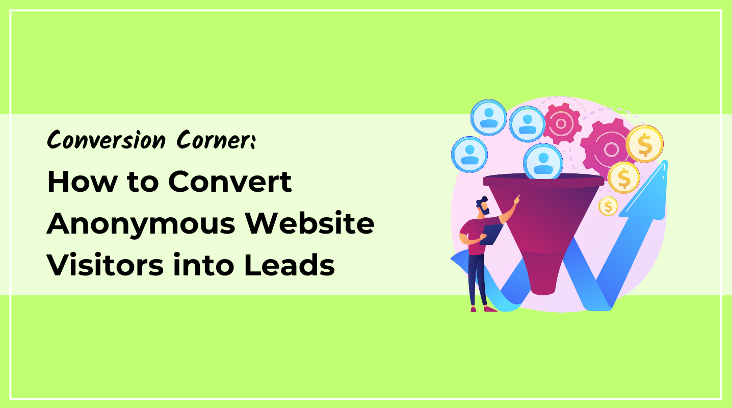 How to Convert Anonymous Website Visitors into Leads